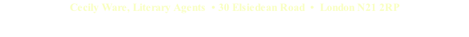 Cecily Ware, Literary Agents  • 30 Elsiedean Road  •  London N21 2RP